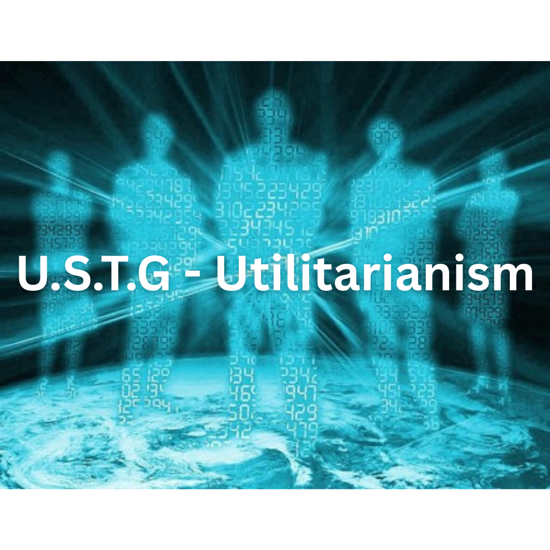 U.S.T.G – Utilitarianism